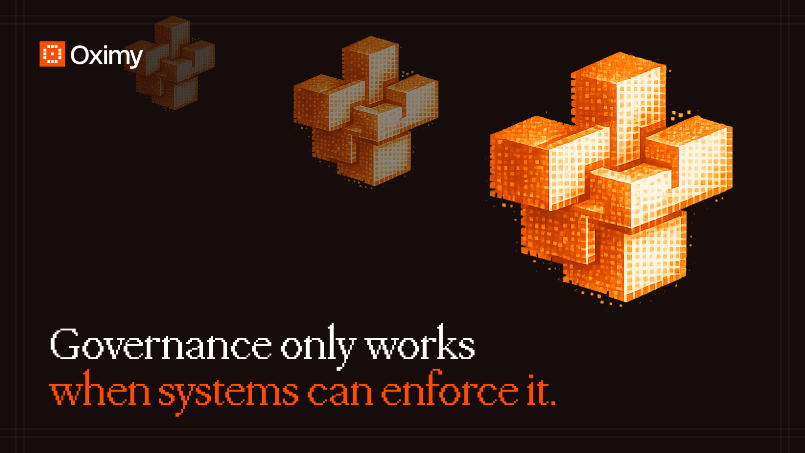 Governance only works when systems can enforce it.