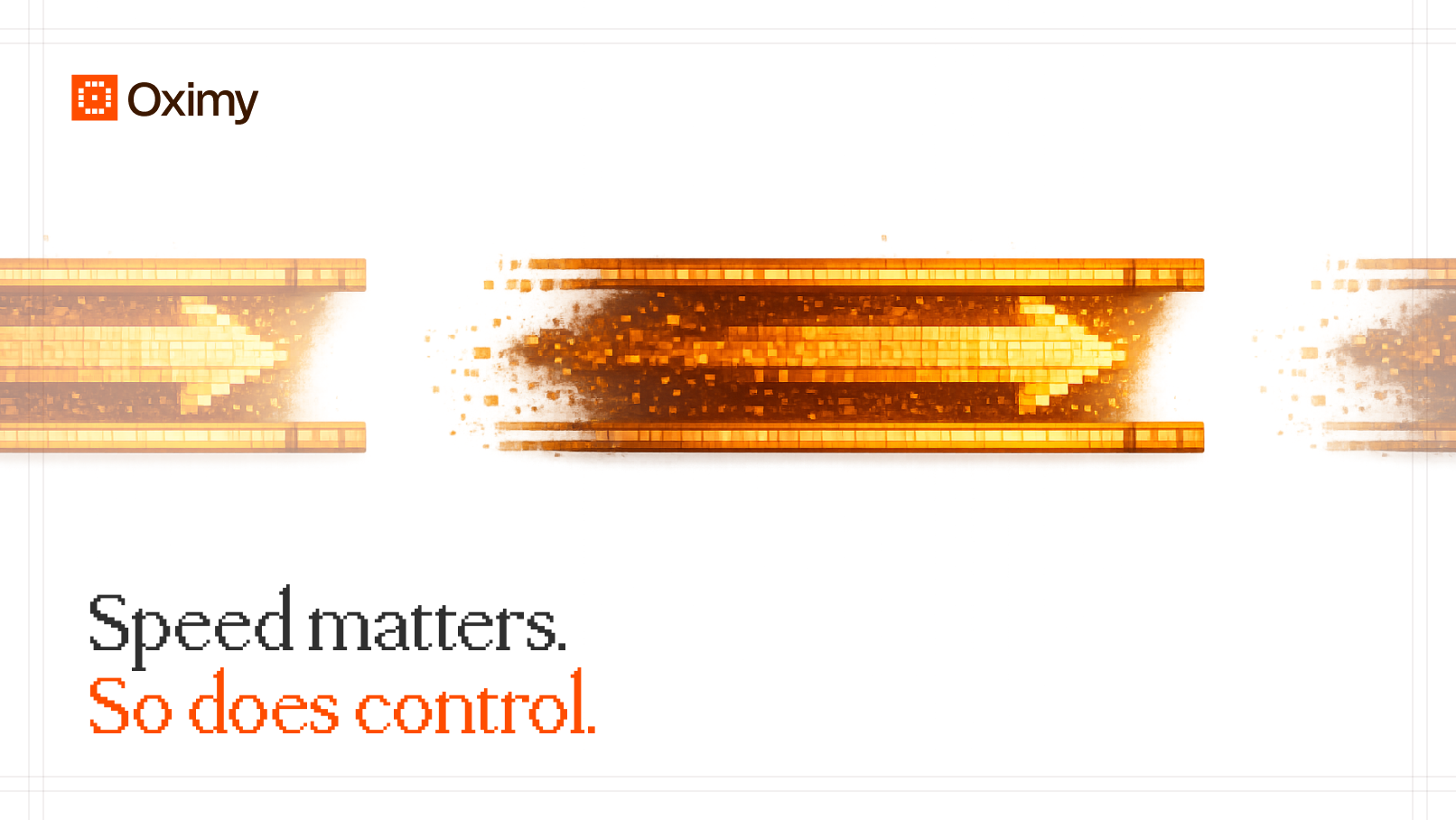 Speed matters. So does control.